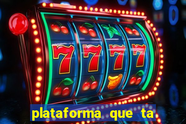 plataforma que ta pagando bem fortune tiger